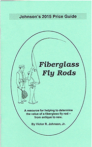 Johnson’s 2015 Price Guide for Fiberglass Fly Rods